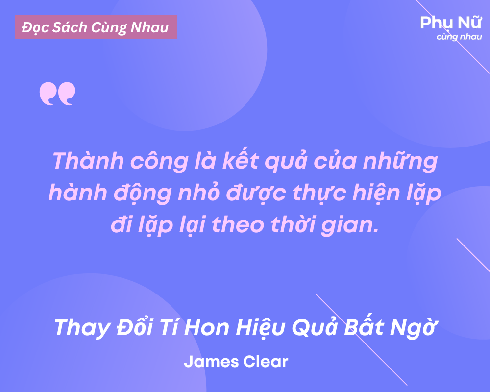 Thay Đổi Tí Hon Hiệu Quả Bất Ngờ James Clear sách hay phụ nữ nên đọc