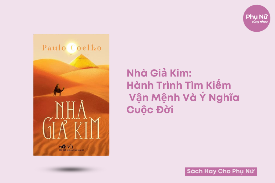 Nhà Giả Kim: Hành Trình Tìm Kiếm Vận Mệnh Và Ý Nghĩa Cuộc Đời